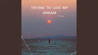 Trying to Live My Dream