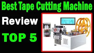 Top 5 Best Tape Cutting Machine On 2025