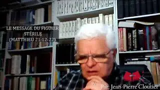LE MESSAGE DU FIGUIER STÉRILE (Matthieu 21 :12-22)
