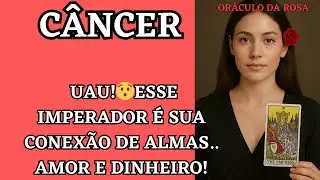 Câncer- Uau!😯Esse Imperador é sua conexão de almas.. AMOR E DINHEIRO!