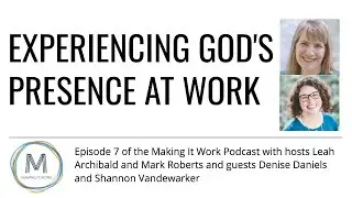 Experiencing God&rsquo;s Presence at Work - Denise Daniels and Shannon Vandewarker Podcast
