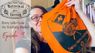 Butzy talks from the Knitting Basket - Episode 9
