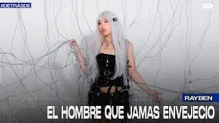 El  hombre que jam&aacute;s envejeci&oacute; FT RAYBEN