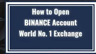 How to open Binance Account world No. 1 Crypto Exchange
