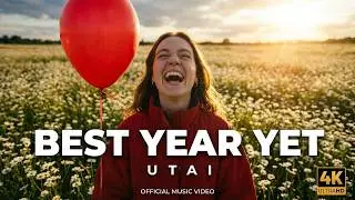 UTAI - Best Year Yet (Official Music Video) | Motivational Cinematic Pop 🎈[4K]