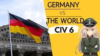 GERMANY VS THE WORLD, CIV 6