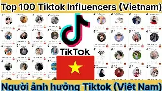 Top 100 Tiktok influencers vietnam🇻🇳
