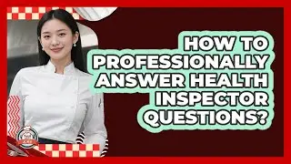 How To Professionally Answer Health Inspector Questions?