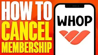 How To Cancel Your Whop Membership (2025)