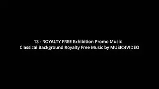 Video 13   ROYALTY FREE Exhibition Promo Music   Classical Background Royalty Free Music by MUSIC4VI