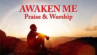 Awaken me - Mountaintops | Lyrics (Inspiring Video) | Worship Song