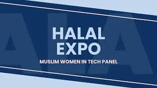 Halal Expo: Muslim Women in Tech Panel