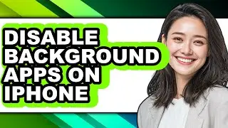 How to Disable Background Apps on Iphone (updated)