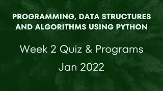 Programming, Data Structures And Algorithms Using Python | Week 2 Quiz & Programs | Jan-2022 | NPTEL