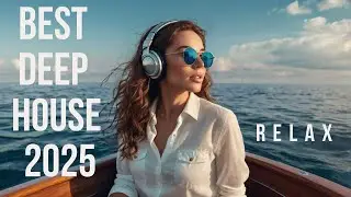 PLAYLIST Deep Hous 2025 | The Best Of Relax House Music? | New Spring Mix 2025