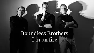 Boundless Brothers - I'm On Fire (live music video)