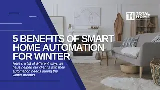 5 Benefits of Smart Home Automation for Winter