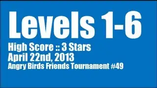 Angry Birds Friends :: Week 49 :: ALL 6 Levels :: April 22nd, 2013 :: 3 Stars :: High Score