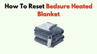 Как сбросить настройки подогреваемого одеяла Bedsure: устранение проблем с контроллером, таймером...