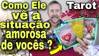 Como Ele vê a situação de vocês ? O que ele vai fazer ?O Que ele sente por mim hoje ?Ele hoje tarot