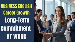 How to Express Long-Term Commitment at Work | Business English for Career Growth & Interviews