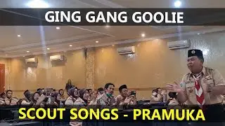Ging Gang Goolie - Scouts Songs - Versi Pramuka