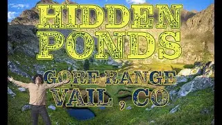 BACKPACKING FAIL leads to HIDDEN PONDS in the GORE RANGE near VAIL, CO