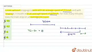 A train without stoppage travels with an average speed of 72 km/h and with stoppage, it travels ...