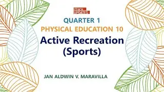 Active Recreation (Sports) | PHYSICAL EDUCATION 10 | MAPEH 10 QUARTER 1 PART 1