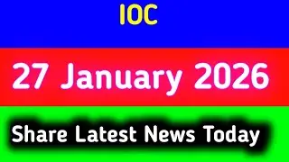 ioc share news today | ioc share latest news | ioc share latest news today