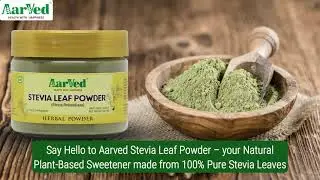 Switch to a Natural Sweetener | Stevia Leaf Powder for Tea, Coffee & More | AarVed | #SteviaLeaf