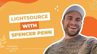 Lightsource со Спенсером Пенном в Founders You Know