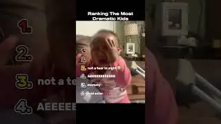 Ranking The Most Dramatic Kids