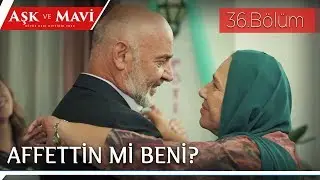 Aşk ve Mavi 36.Bölüm - Fazıl, Refika’dan özür diliyor!
