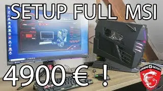 SETUP FULL MSI &agrave; 4900 EUROS !!!!!