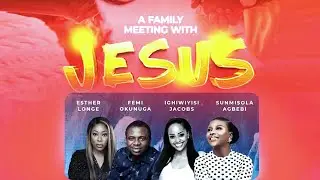 A Family Meeting with Jesus