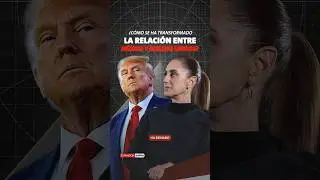 &iquest;C&oacute;mo se ha transformado la relaci&oacute;n entre M&eacute;xico y EU a un a&ntilde;o del regreso de Donald Trump?
