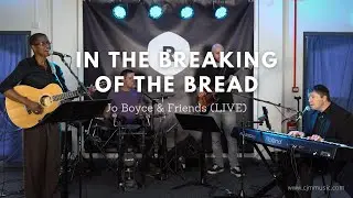 In the Breaking of the Bread // Jo Boyce and Friends // LIVE