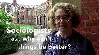 Dr Lisa Smyth from Queen's explains why sociology is important