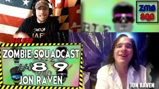 Zombie SquadCAST #89 - JON RAVEN