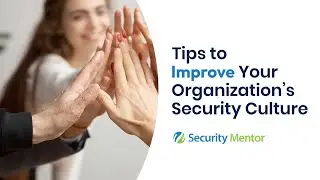 Tips to Improve Your Organization&rsquo;s Security Culture