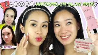 LACOCO Watermelon Glow Mask FULL REVIEW | bangun tidur kulit langsung glowinggg