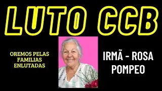 NOTA DE FALECIMENTO CCB &ndash; Irm&atilde; ROSA POMPEO