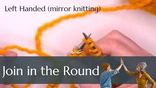 How to Join in the Round and Knit - Knitting for Left Handed Beginners