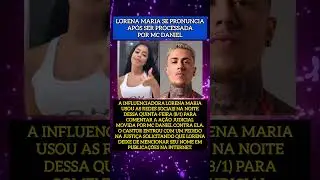 Lorena Maria se pronuncia ap&oacute;s ser processada por MC Daniel
