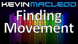 Kevin MacLeod: Finding Movement
