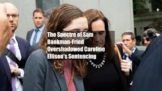 The Spectre of Sam Bankman-Fried Overshadowed Caroline Ellison's Sentencing
