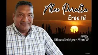 ERES TÚ - Vallenatos de Alex Peralta - Wilman Rodriguez - Urra´K
