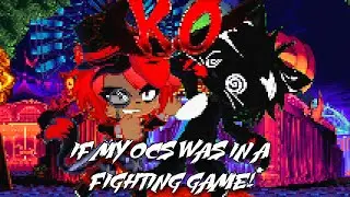 IF MY OCS WAS IN A FIGHTING GAME [Gacha life 2]