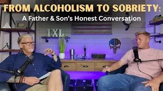 From Alcoholism to Sobriety: A Father & Son&rsquo;s Honest Conversation